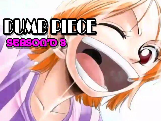 Dumb Piece [One Piece Abridged] - Season'd 3