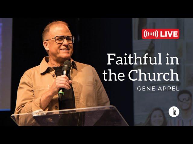 Online Church Service | Sunday 11:40am | Faithful in the Church | Gene Appel