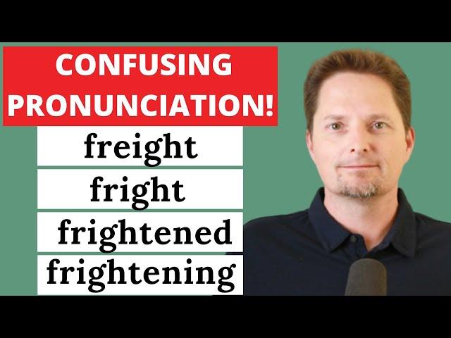 CONFUSING VOCABULARY: FREIGHT, FRIGHT, FRIGHTEN, FRIGHTENED, FRIGHTENING, AMERICAN ACCENT TRAINING