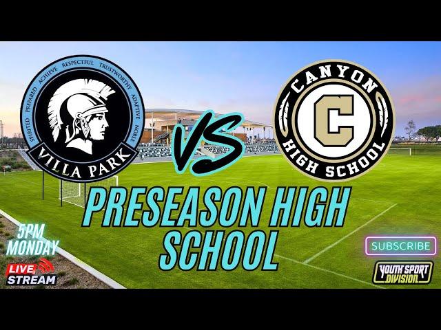 Preseason High Soccer School Villa Park vs Canyon Rivals at Great Park Stadium