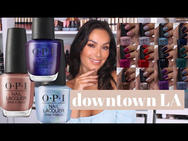 OPI DOWNTOWN LA REVIEW AND SWATCHES | Beauty's Big Sister