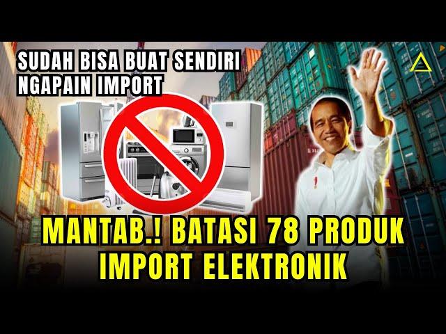 Daftar 78 Barang Elektronik Impor Dibatasi Masuk Indonesia