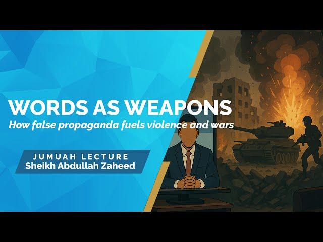 Words As Weapons: How False Propaganda Fuels Violence - Sheikh Abdullah Zaheed