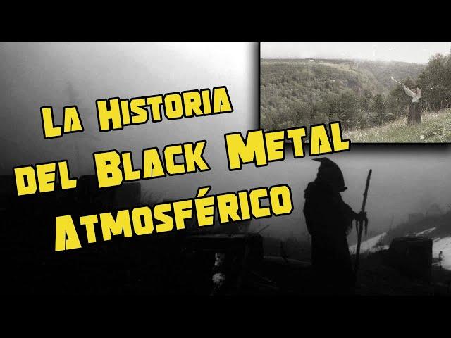 La Historia del Black Metal Atmosférico / Atmospheric Black Metal - DOCUMENTAL