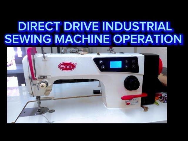 HOW TO OPERATE A DIRECT DRIVE INDUSTRIAL SEWING MACHINE  TUTORIAL  2023