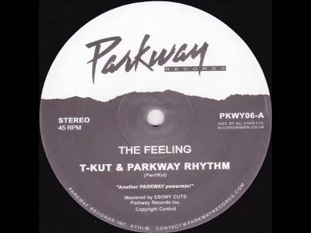 T-Kut & Parkway Rhythm - The Feeling