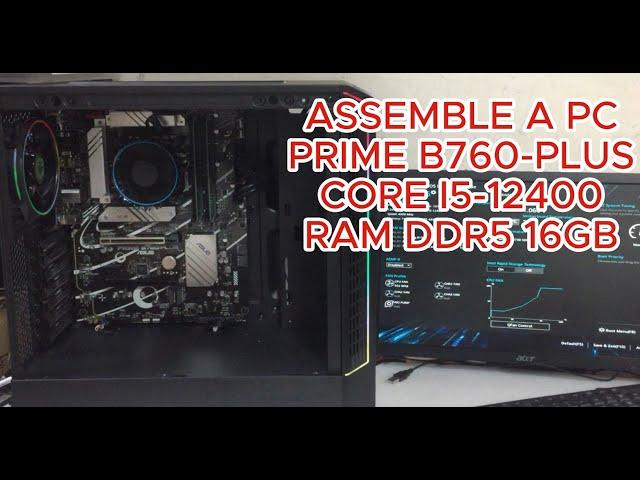 ASSEMBLE A PC PRIME B760-PLUS I5-12400 RAM DDR5 16GB | PC build i5-12TH GEN PRIME B760-PLUS RAM 16GB