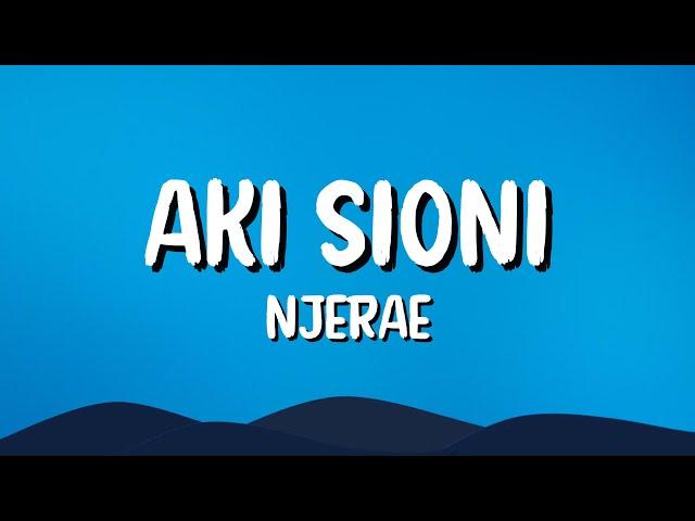 AKI SIONI - @Njerae (lyrics)