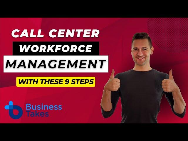 Call Center Workforce Management: How to Do It With These 9 Steps