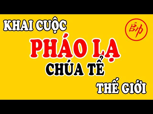 (Cờ Tướng) Khai Cuộc Lạ Giang Hồ CHÚA TỂ Thế Giới Hiện Đại