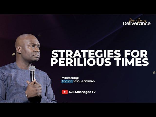 (New Sermon Series) STRATEGIES FOR PERILIOUS TIMES || Apostle Joshua Selman