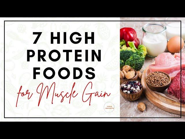 7 High Protein Foods for Muscle Gain | High Protein Calorie Deficit Diet | Protein for Weight Loss