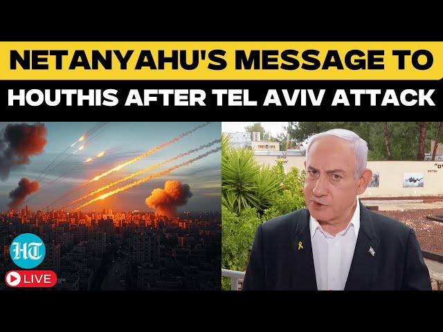 Netanyahu Speech LIVE | Israeli PM Warns Houthis After Tel Aviv Missile Attack | Israel Houthi War