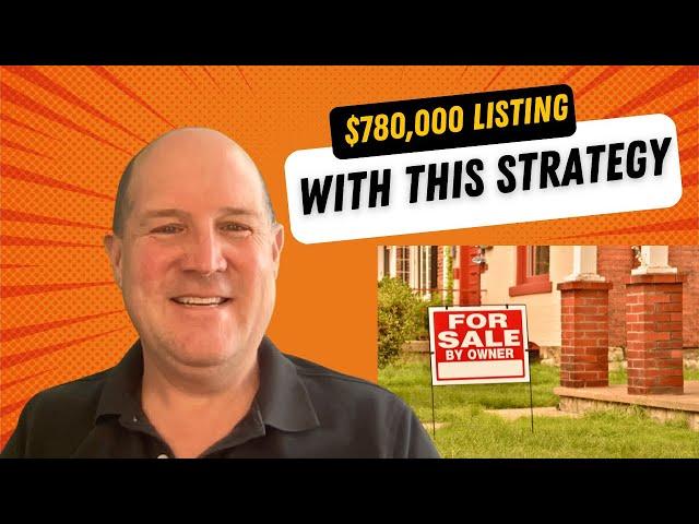 How to Turn FSBO and Expired Listings into Gold: My $780k Success Story