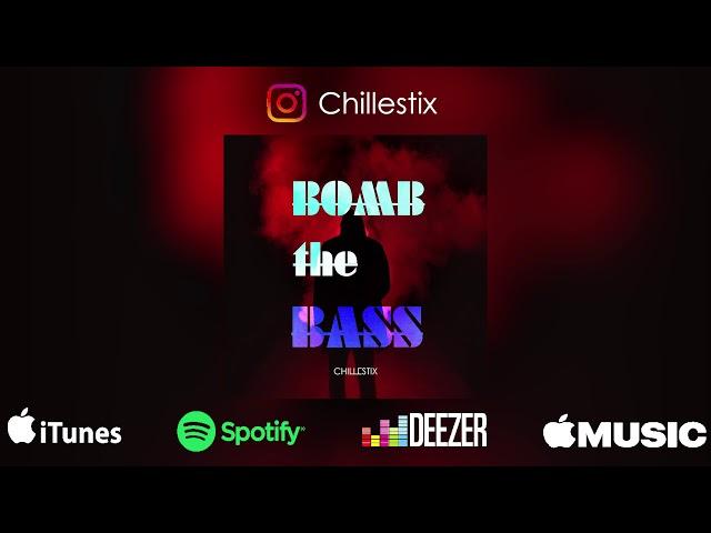 Chillestix - Bomb The Bass (Extended Mix)