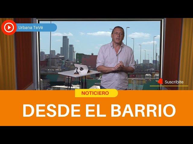 Noticiero "Desde el barrio" 04-12-2024- Urbana Tevé