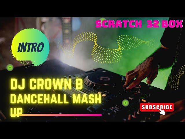 DANCEHALL MASH UP 2023 DJ CROWN B