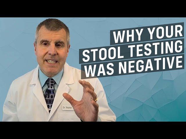 Your Negative Stool Test Was Wrong!