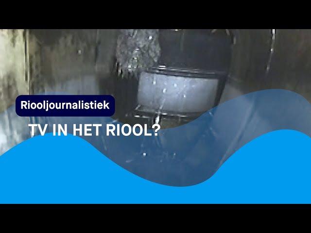 RIOOLJOURNALISTIEK: TV in het riool?! Beton?! Condooms?! Gordijn?!