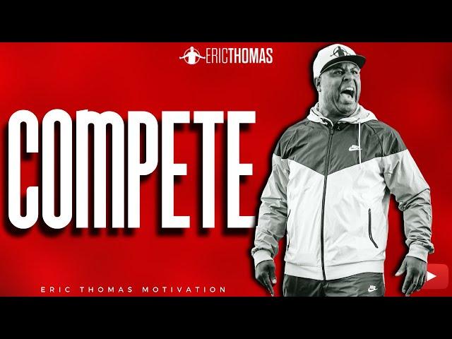 Eric Thomas  - Compete (Powerful Motivational Video)