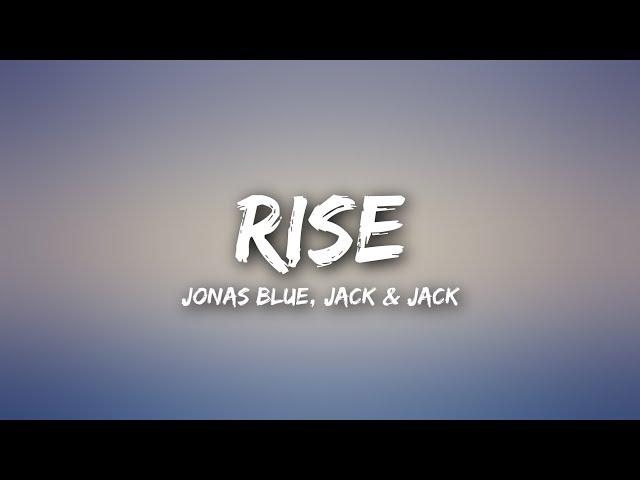 Jonas Blue - Rise (Lyrics) ft. Jack & Jack