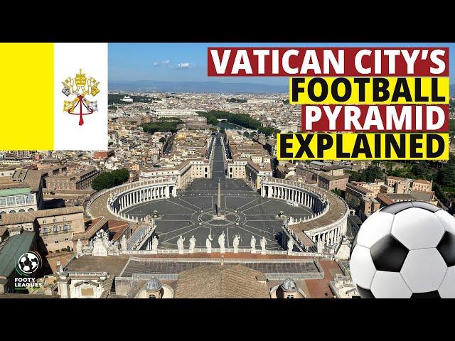 Vatican City's Surprising Football Pyramid Explained