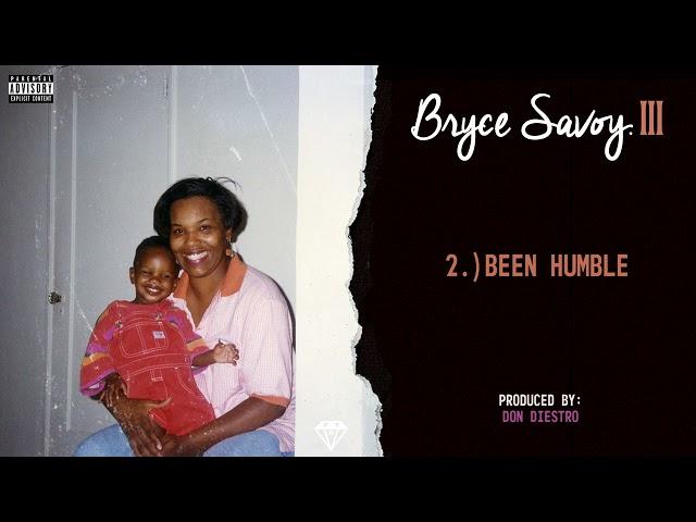 Been Humble - Bryce Savoy