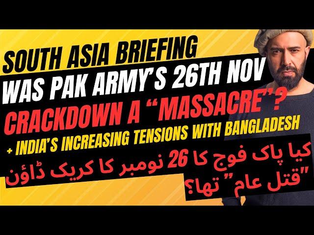 South Asia Briefing: Was Pak Army's 26th November Crackdown a "Massacre?