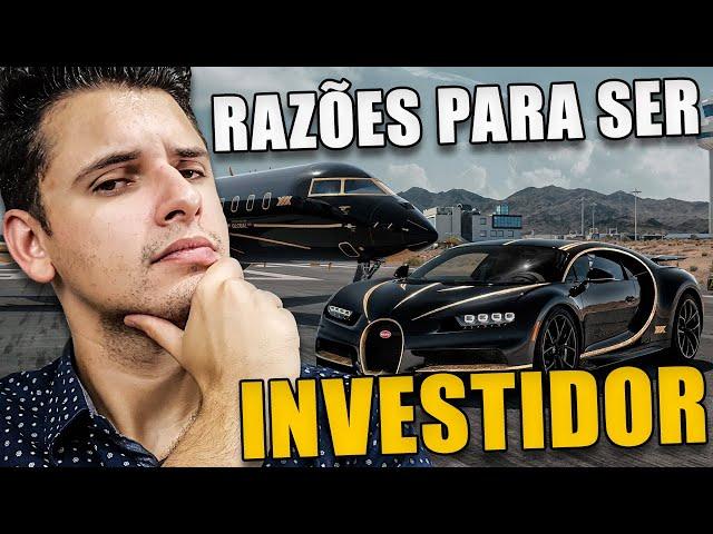 Por que ser um Investidor? (Razões para você se tornar investidor!)