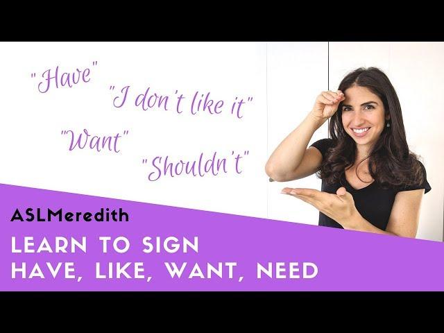 How to sign Like, Want, Have, Need for Beginners in American Sign Language (ASL)