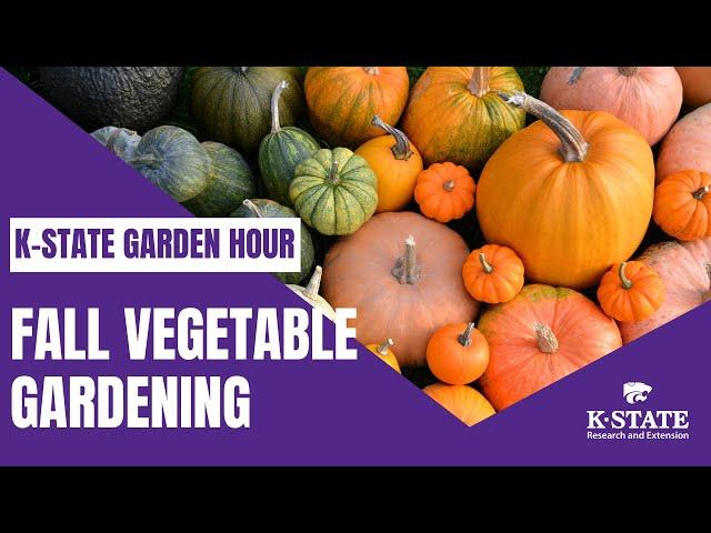 K-State Garden Hour: Fall Vegetable Gardening