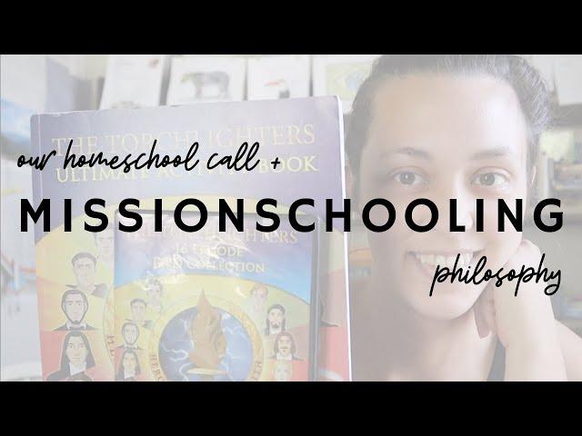 Our Homeschool Call and Philosophy: MISSIONSCHOOLING