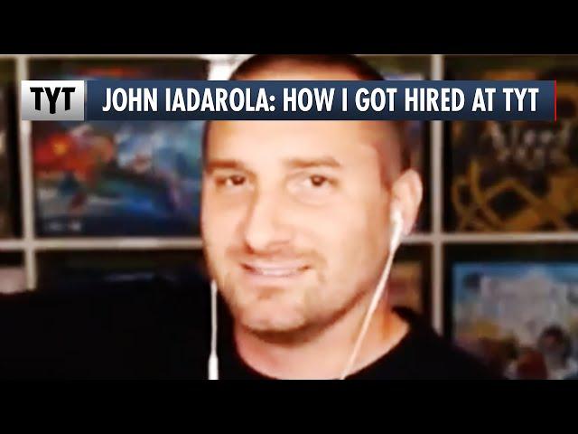 John Iadarola: How I Got Hired at TYT