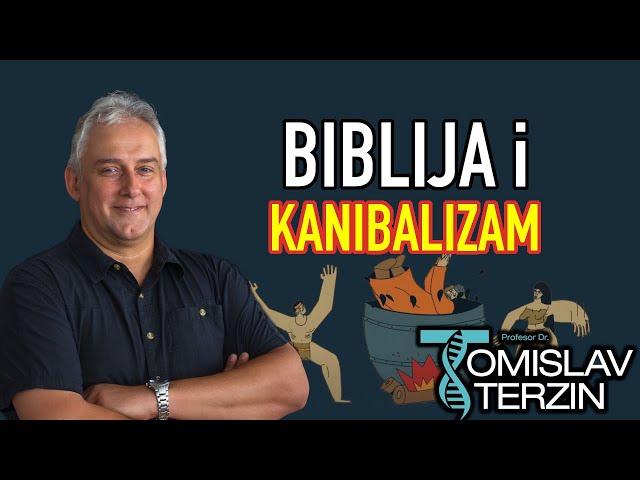 Tomislav Terzin - BIBLIJA i KANIBALIZAM