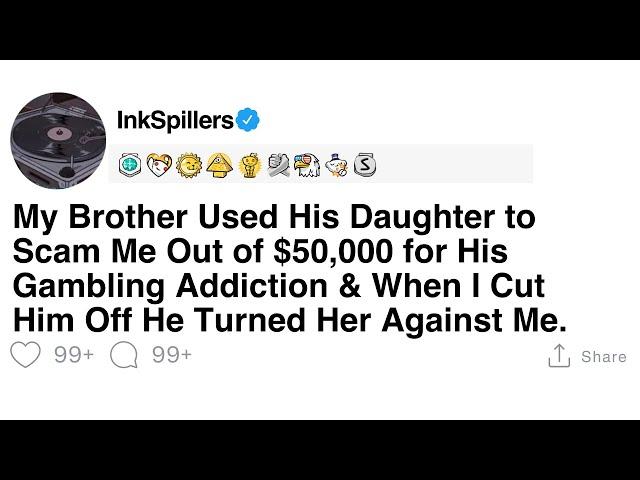 [Full Story] My Brother Used His Daughter to Scam Me Out of $50,000 for His Gambling Addiction &...