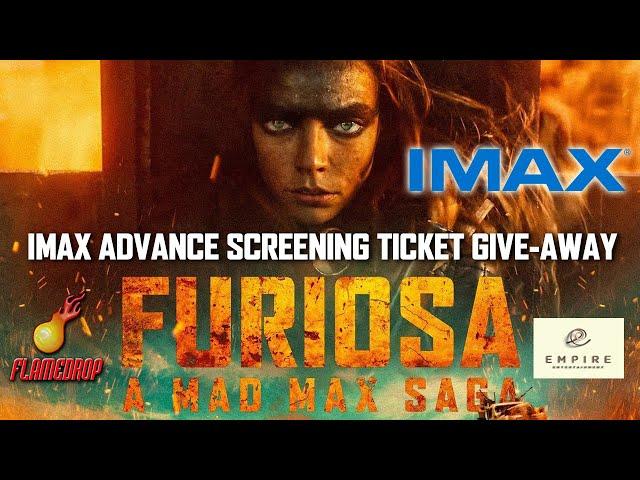 FURIOSA : A Mad Max Saga IMAX Advance Screening TICKET Give-Away