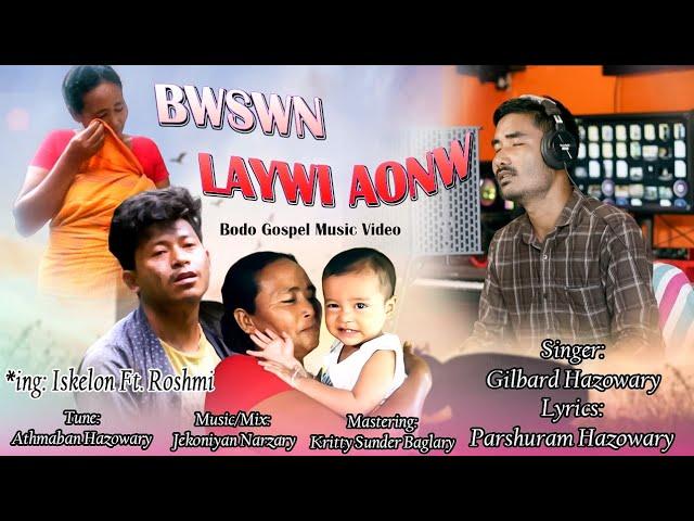 BWSWN LAYWI AONW // NEW BODO GOSPEL  // Official Video