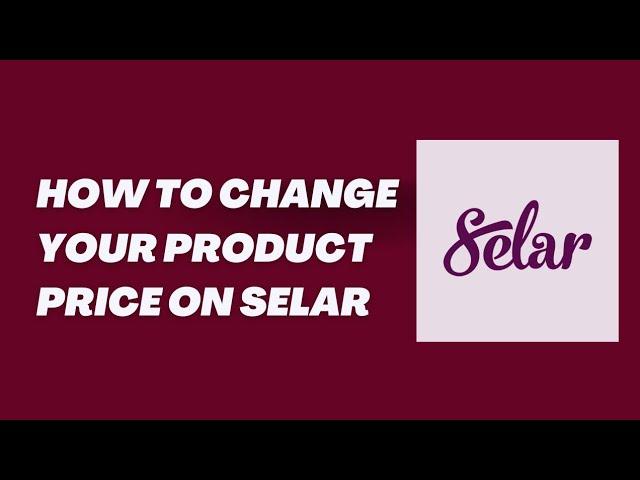 HOW TO CHANGE YOUR PRODUCT PRICE ON SELAR