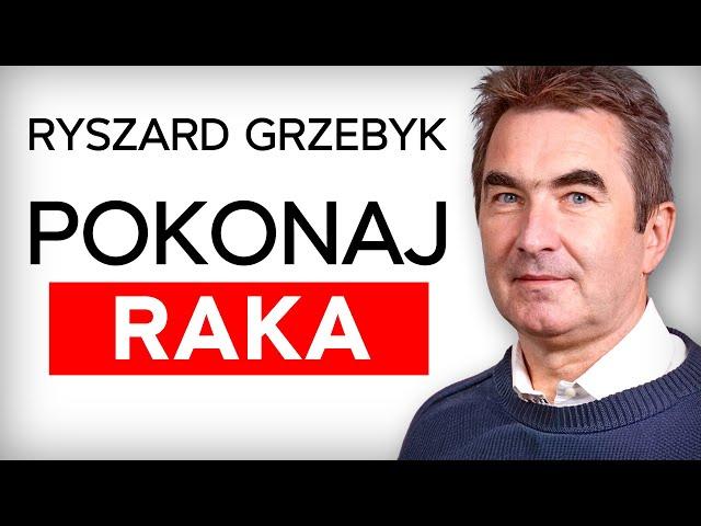 Rak to nie wyrok! Rób te rzeczy, by zachować zdrowie. Ryszard Grzebyk [Expert w Rolls-Royce]