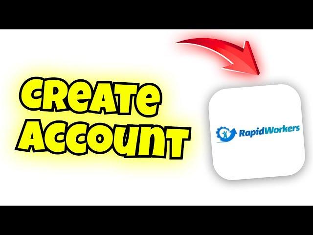 how to create rapidworkers account