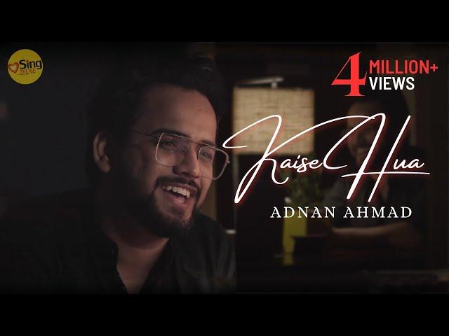 Kaise Hua | Adnan Ahmad | Sing Dil Se | Kabir Singh | Shahid | Kiara | Vishal Mishra