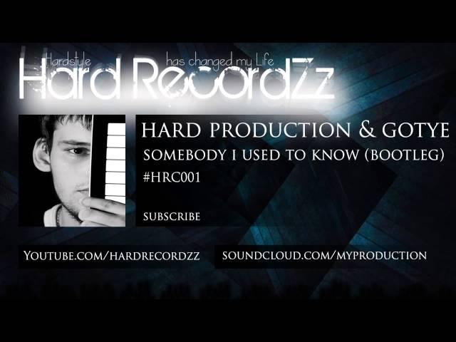 Hard Production & Gotye - Somebody I Used To Know (Bootleg) |HD;HQ|