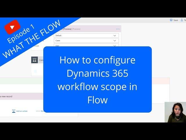 How to configure Dynamics 365 workflow scope in Flow