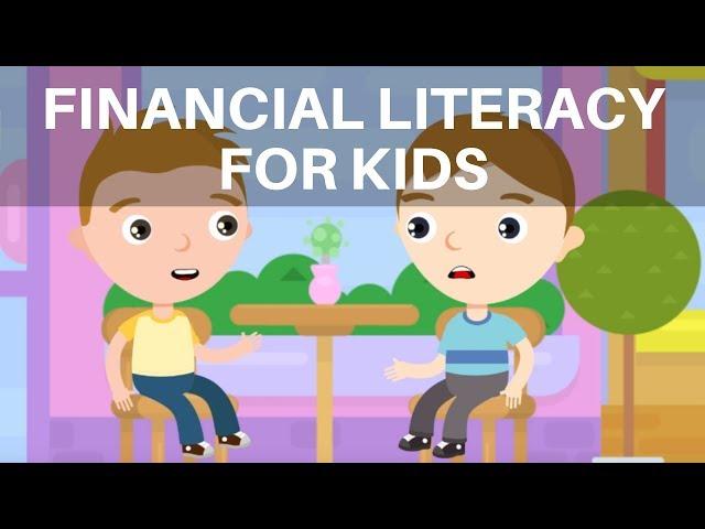 Financial Literacy for Kids - Finance for Kids - Financial Capability - Teaching Kids about Money