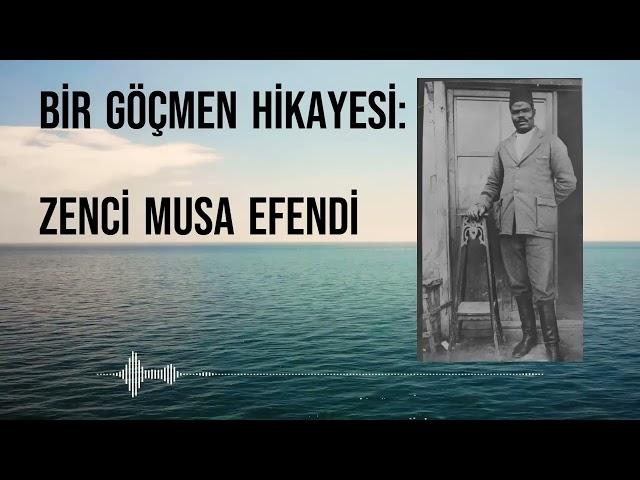 BİR GÖÇMEN HİKAYESİ:  ZENCİ MUSA EFENDİ