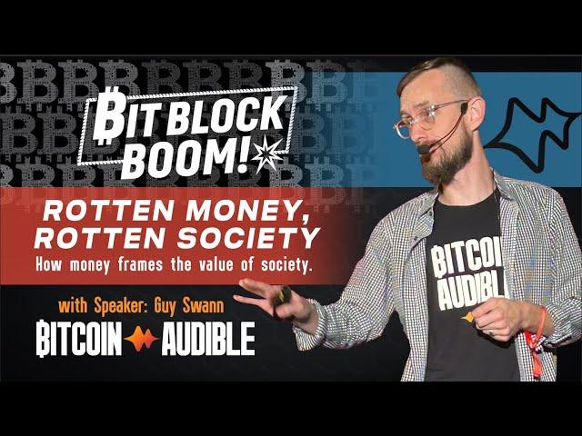 Guy Swann: Rotten Money, Rotten Society (BitBlockBoom  2024)