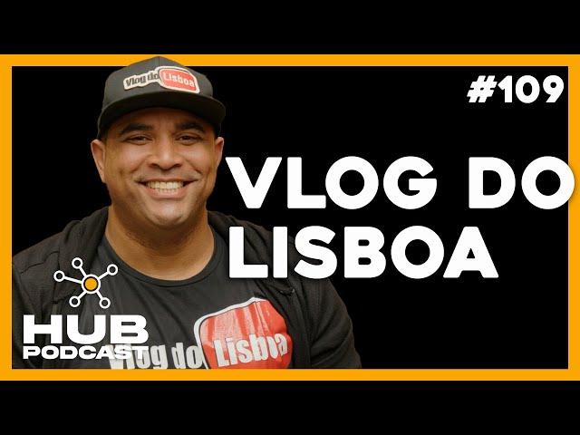 VLOG DO LISBOA | HUB Podcast - EP 109