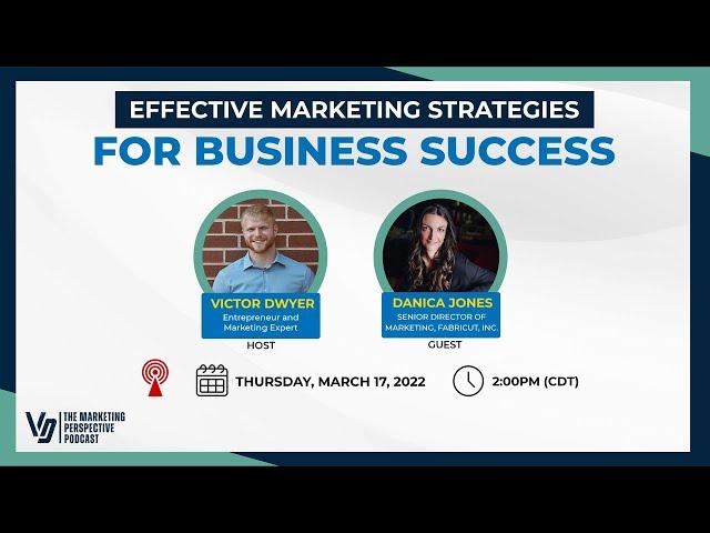 Effective Marketing Strategies For Business Success with Victor Dwyer & Danica Jones