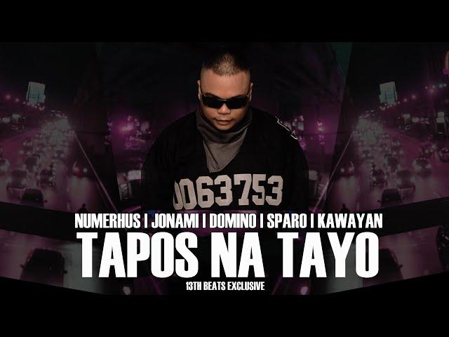 Tapos Na Tayo (Lyric Video ) - Numerhus | Jonami | Sparo | Kawayan | Domino (13thbeats Exclusive)