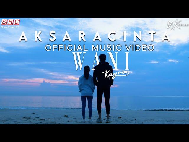 Wani Kayrie - Aksara Cinta (Official Music Video)